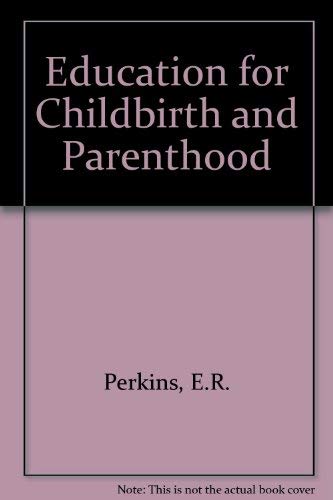 Imagen de archivo de Education for Childbirth and Parenthood a la venta por PsychoBabel & Skoob Books