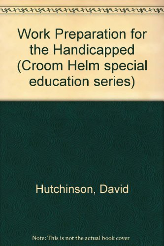 9780709902836: Work Preparation for the Handicapped (Croom Helm special education series)