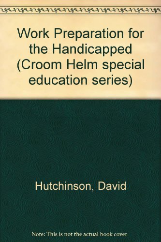 9780709902836: Work Preparation for the Handicapped (Croom Helm Special Education Series)