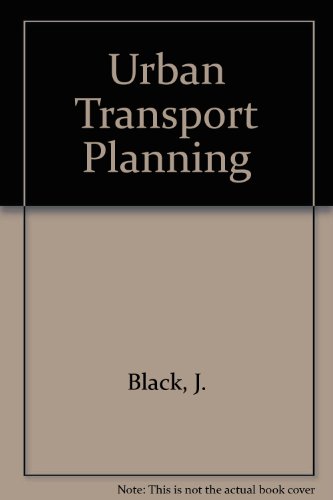 Urban Transport Planning (9780709903536) by J. Black