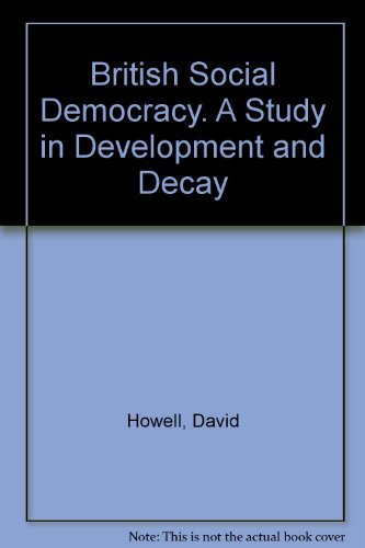 Beispielbild fr British Social Democracy. A Study in Development and Decay zum Verkauf von WorldofBooks