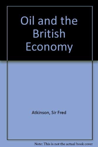 Beispielbild fr OIL AND THE BRITISH ECONOMY. zum Verkauf von Cambridge Rare Books