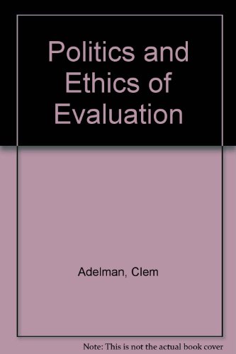 Politics and Ethics of Evaluation (9780709905349) by Clem Adelman