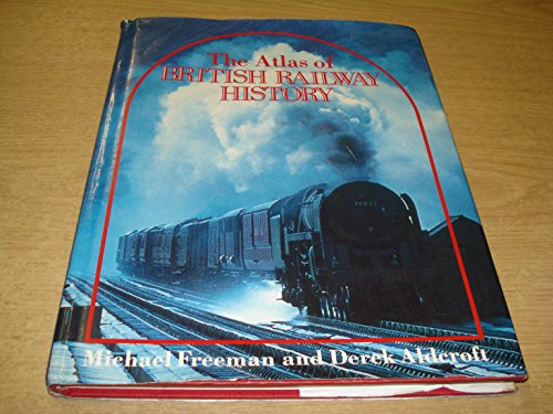 Stock image for Atlas of British Railway History for sale by Reuseabook