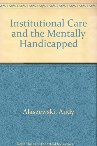 9780709905646: Institutional Care and the Mentally Handicapped: The Mental Handicap Hospital