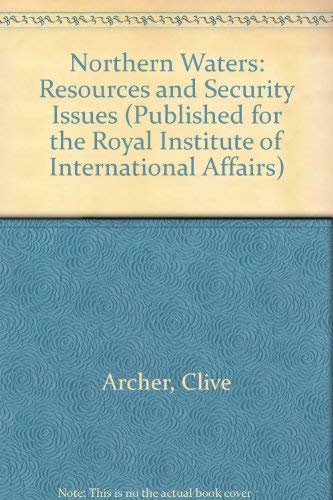 9780709905707: Northern Waters: Resources and Security Issues (Published for the Royal Institute of International Affairs)