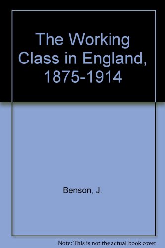 Imagen de archivo de The Working Class in England, 1875-1914 a la venta por Better World Books Ltd