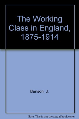 9780709906926: The Working Class in England, 1875-1914