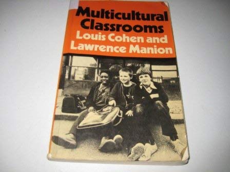 Multicultural Classrooms: Perspectives for Teachers (9780709907473) by Cohen, L.; Manion, Lawrence