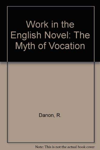 Stock image for Work in the English Novel - the Myth of Vocation for sale by Shadow Books