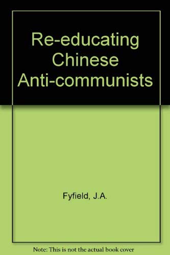 Stock image for Re-Educating Chinese Anti-Communists for sale by Anybook.com