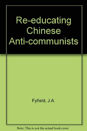 9780709910176: Re-educating Chinese Anti-communists