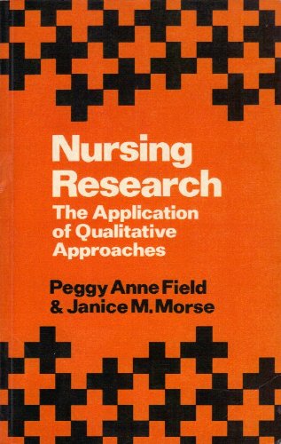 9780709910466: Nursing Research: The Application of Qualitative Approaches by Field, P.A.; M...