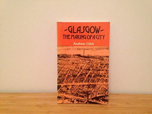 Glasgow: The Making of a City (9780709911692) by Gibb, Andrew