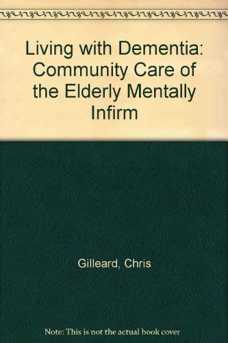 Stock image for Living with Dementia: Community Care of the Elderly Mentally Infirm for sale by AwesomeBooks