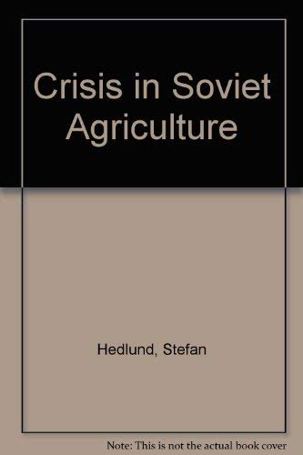 Stock image for Crisis in Soviet Agriculture for sale by Better World Books