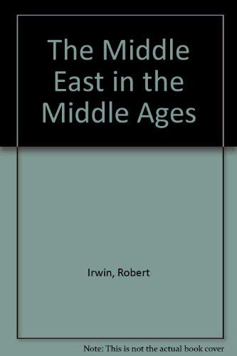 The Middle East in the Middle Ages: The early Mamluk sultanate, 1250-1382 (9780709913085) by Irwin, Robert