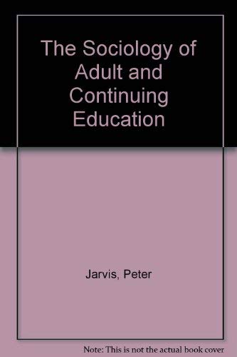 The Sociology of Adult and Continuing Education (9780709914389) by Jarvis, Peter