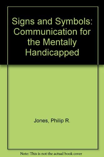 Signs and Symbols: Communication for the Mentally Handicapped (9780709914792) by Jones, Philip R.; Cregan, Ailsa