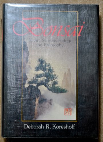 Imagen de archivo de Bonsai: Its Art, Science, History and Philosophy a la venta por ThriftBooks-Atlanta