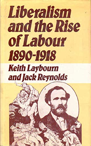 Imagen de archivo de Liberalism and the rise of Labour, 1890-1918 a la venta por Phatpocket Limited