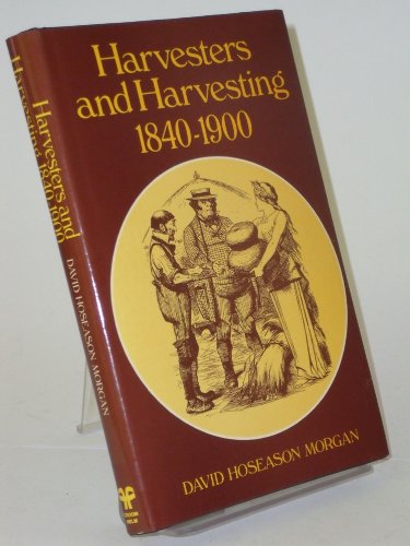 Imagen de archivo de Harvesters and Harvesting: A Study of the Rural Proletariat a la venta por Aynam Book Disposals (ABD)