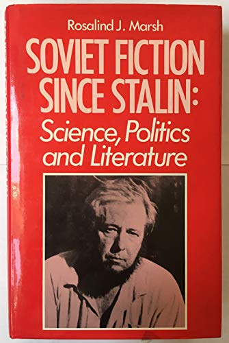 9780709917762: Soviet fiction since Stalin: Science, politics, and literature