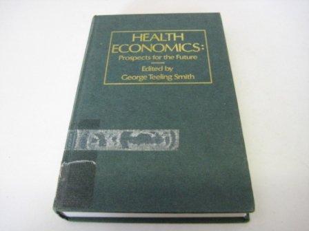 Imagen de archivo de Health Economics : Prospects for the Future a la venta por PsychoBabel & Skoob Books