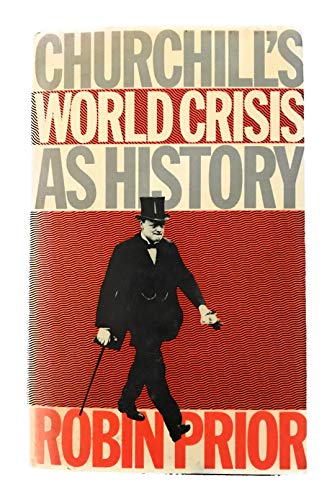 Churchill's 'World Crisis' As History (9780709920113) by Prior, Robin