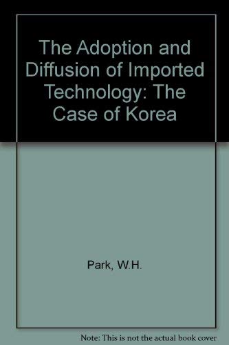 Stock image for The Adoption and Diffusion of Imported Technology : The Case of Korea for sale by Better World Books
