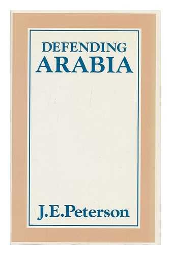 Defending Arabia / J. E. Peterson (9780709920441) by J.E. Peterson