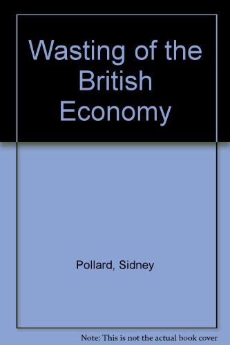 Beispielbild fr Wasting of the British Economy zum Verkauf von Cambridge Rare Books