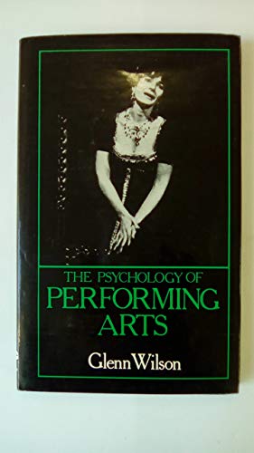 The Psychology of Performing Arts by Glenn Wilson (9780709927686) by Glenn Wilson