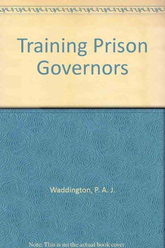 The Training of Prison Governors: Role Ambiguity and Socialization (9780709927860) by Waddington, P. A. J.