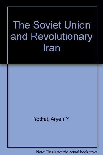 9780709929055: The Soviet Union and Revolutionary Iran