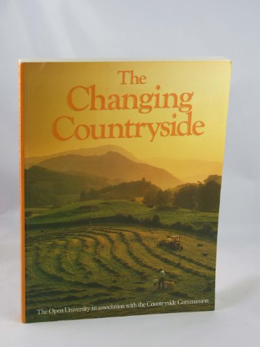 Imagen de archivo de The Changing Countryside. The Open University in Association With the Countryside Commission) a la venta por The London Bookworm