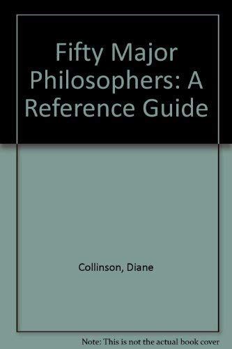 9780709934660: Fifty Major Philosophers: A Reference Guide