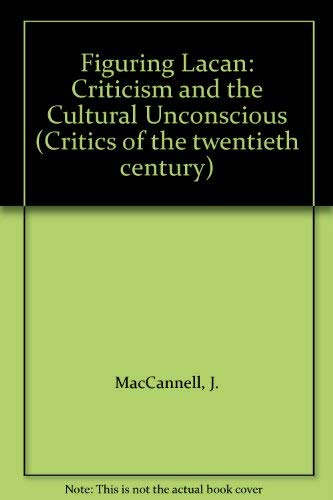 9780709935445: Figuring Lacan: Criticism and the Cultural Unconscious