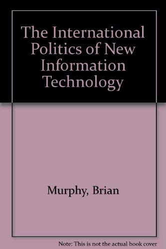 Imagen de archivo de The International Politics of New Information Technology a la venta por Barney's books