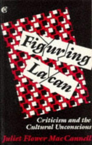 Stock image for Figuring Lacan: Criticism and the Cultural Unconscious (Critics of the Twentieth Century) for sale by SN Books Ltd