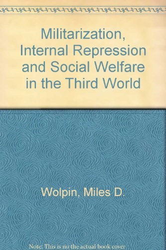 Imagen de archivo de Militarization, Internal Repression and Social Welfare in the Third World a la venta por Zubal-Books, Since 1961