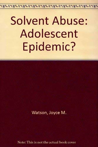 Stock image for Solvent Abuse: The Adolescent Epidemic? for sale by PsychoBabel & Skoob Books