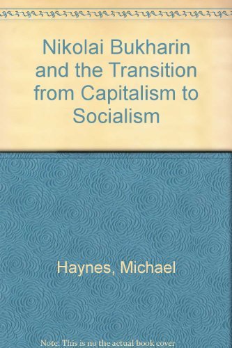 Nikolai Bukharin and the Transition from Capitalism to Socialism (9780709937401) by Michael Haynes