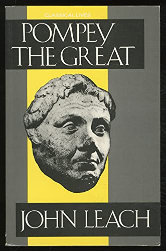 Pompey the Great (Classical Lives) (9780709941279) by Leach, John