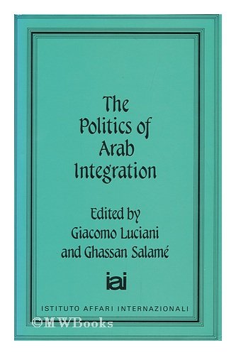 Imagen de archivo de Nation, State and Integration in the Arab World: The Politics of Arab Integration (Volume 4) a la venta por Anybook.com