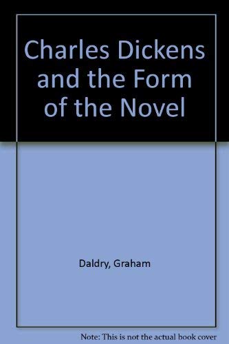 CHARLES DICKENS AND THE FORM OF THE NOVEl; Fiction and Narrative in Dickens work.