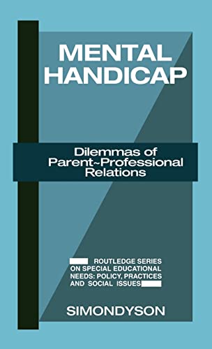Stock image for Mental Handicap: Dilemmas of Parent-Professional Relations (Croom Helm Series on Special Education Needs) for sale by Lucky's Textbooks