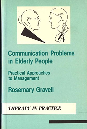 Stock image for Communication Problems in Elderly People: Practical Approaches to Management (Therapy in Practice) for sale by AwesomeBooks
