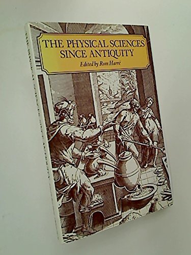 The physical sciences since antiquity (9780709947080) by HARRE, Rom (ed)