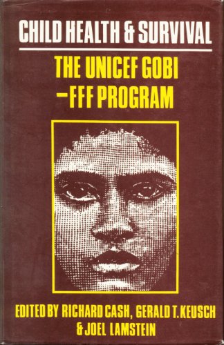 Stock image for Child Health and Survival: The UNICEF Gobi-Fff Program for sale by Bahamut Media